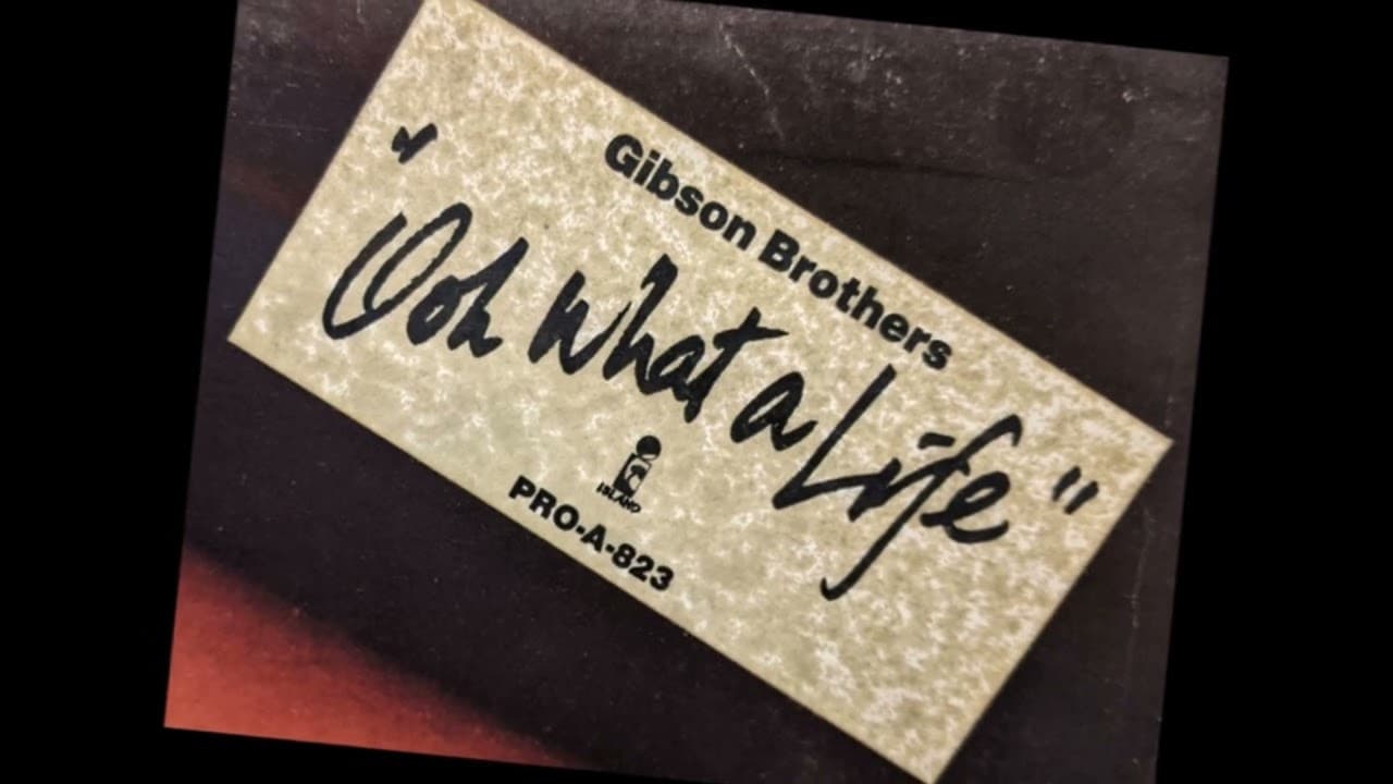 Gibson Brothers - Ooh What A Life!